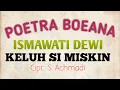 KELUH SI MISKIN || ISMAWATI DEWI || POETRA BOEANA