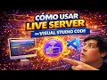como USAR LIVE SERVER en VISUAL STUDIO CODE
