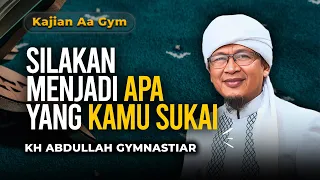 jadilah yang kamu mau tapi kajian aa gym