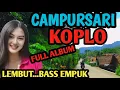CAMPURSARI KOPLO FULL BASS - CAMPURSARI DANGDUT JAWA PALING GAYENG - PALING NGANGENI 
