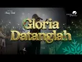 Lagu Gloria Datanglah - OFFICIAL MUSIC VIDEO (Live Recording)