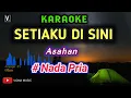 Download Lagu SETIAKU DISINI - Karaoke Nada Pria [ ASAHAN ]