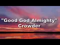 GOOD GOD ALMIGHTY-CROWDER