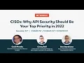 CISOs Why API Security Should be Your Top Priority in 2022