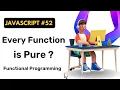 Everything is Pure In Functional Programming JavaScript Coding Scenes