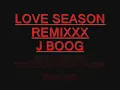 J BOOG LOVE SEASON REMIXX