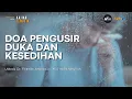 Download Lagu Doa Pengusir Duka dan Kesedihan - Ustadz Dr. Firanda Andirja, Lc. M.A