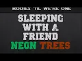 Sleeping With A Friend   Neon Trees Official Lyrics Video