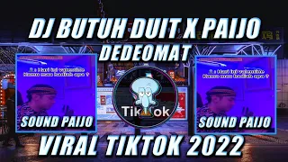 Download DJ BUTUH DUIT X PAIJO  ( DEDEOMAT ) VIRAL TIKTOK 2022 YANG KALIAN CARII MP3