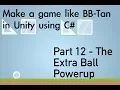 Part 12 - Creating the extra ball powerup Make a game like balls or BB-Tan using Unity and C