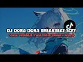Lagu DJ DORA DORA BREAKBEAT SCFY SOUND ONEONLEE (SLOWED + REVERB) - VIRAL DI TIKTOK🎧