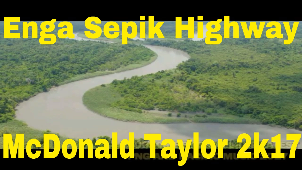 Sepik Enga Highway- McDonald Taylor [2017 png music]