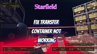 Starfield FIX Transfer Container not Working or sending resources to containers
