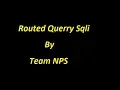 Routed Querry sqli Tutorial By Team NPS