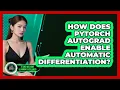 How Does PyTorch Autograd Enable Automatic Differentiation - AI and Machine Learning Explained
