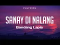 Bandang Lapis | Sana'y Di Nalang | Lyrics
