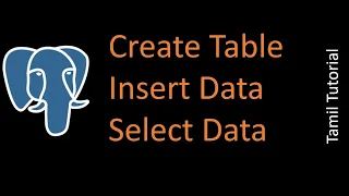 CREATE Table INSERT data and SELECT data PostgreSQL Tutorial in Tamil SQL