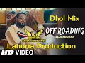 Download Lagu Off Roading | Dhol Mix | Khan Bhaini | Lahoria Production | New Punjabi Song | Latest Punjabi Song
