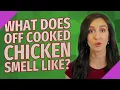 What does off cooked chicken smell like