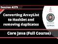 Converting ArrayList to HashSet to remove elements duplication - Java