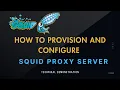How to Provision Configure Squid Proxy Server Hands-on with Proxy Server Web Client
