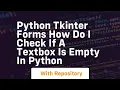 Python tkinter forms how do i check if a textbox is empty in python