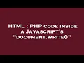 HTML PHP code inside a Javascript s document write