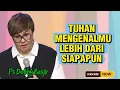 Lagu TUHAN MENGENALMU LEBIH DARI SIAPAPUN BAHKAN LEBIH DARI DIRIMU SENDIRI - PS DEBBY BASJIR 