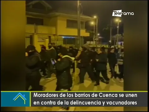 Moradores de los barrios de Cuenca se unen en contra de la delincuencia y vacunadores