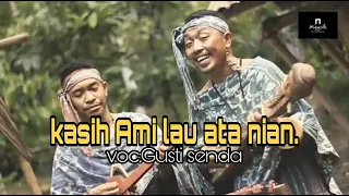Download GUSTI SENDA..kasih Ami Lau Ata Nian MP3