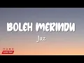 Jaz - Boleh Merindu (Lirik Lagu)