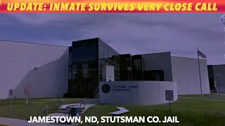 UPDATE Female Inmate Survives Very Close Call At Stutsman County Jail