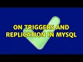 On triggers and replication in MySQL
