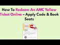 How To Redeem An AMC Yellow Ticket Online - Apply Code Book Seats