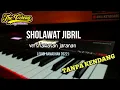 Download Lagu SHOLAWAT JIBRIL - TANPA KENDANG JARANAN VERSI LAWASAN AUTO GLERRR