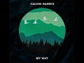 Calvin Harris - My Way (Extended Version)