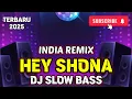 Download Lagu HEY SHONA -  DJ INDIA SLOW FULL BASS TERBARU 2025
