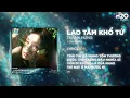 Download Lagu Lao Tâm Khổ Tứ (OXI Remix) - Thanh Hưng x H2O Music | Trái Tim Đã Mang Tổn Thương Remix TikTok