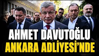 Ahmet Davutoğlu Cumhurbaşkanı Erdoğan'a hakaretten ifade vermek için Ankara Adliyesi'ne geldi