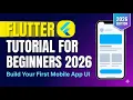 Flutter Tutorial for Beginners 2026 Build Your First Mobile App UI