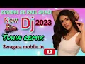 বোম্বাই সে রেল চ্যালি || new hummbing dj 2023 || tuhin remix by swagata mobile.in