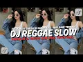 Lagu KUMPULAN DJ REGGAE SANTAI FULL BASS 🔥 DJ CAMPURAN REGGAE SLOW TERBARU VIRAL TIK TOK🎵