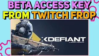 How to get XDefiant Beta Access From Twitch drop Get Redeem Code of XDefiant Access Key