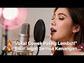 Lagu “LAGU INI BIKIN INGAT SEMUA KENANGAN… | Cover Cewek Suara Lembut \u0026 Powerful”#trending #newsong #new