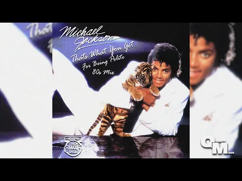Download MP3 Michael Jackson - That's What You Get [For Being Polite] (80's Mix)
