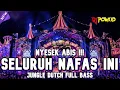 Download Lagu NYESEK ABIS !!! DJ SELURUH NAFAS INI X NYAMAN NEW JUNGLE DUTCH 2022 FULL BASS