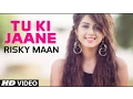Download Lagu Tu ki Jaane | New Punjabi Song 2017 || Official Videos