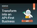 Transform into an API-First Business - Webinar