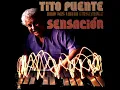 Lagu Tito Puente \u0026 His Latin Ensemble - Sensación (1986) (Full Album)