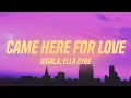 Sigala, Ella Eyre - Came Here for Love (Lyrics)